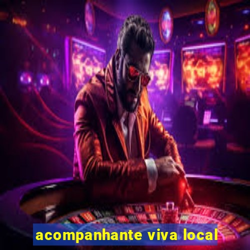 acompanhante viva local